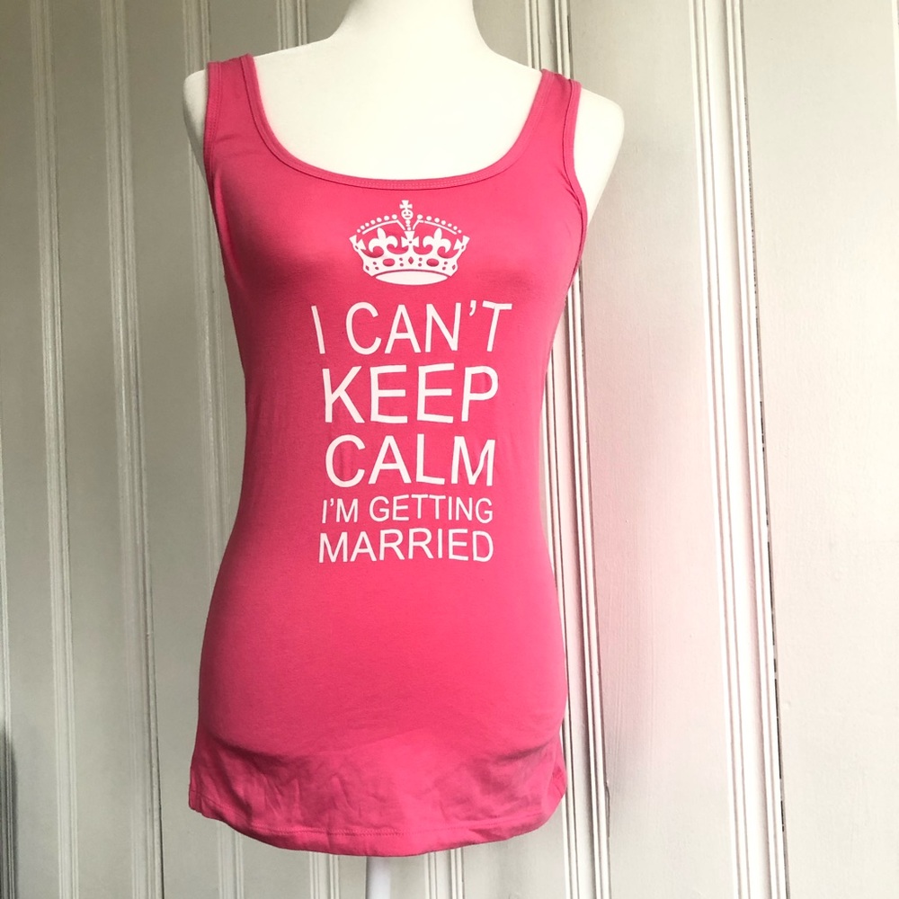 I can’t keep calm I’m getting married pink tank